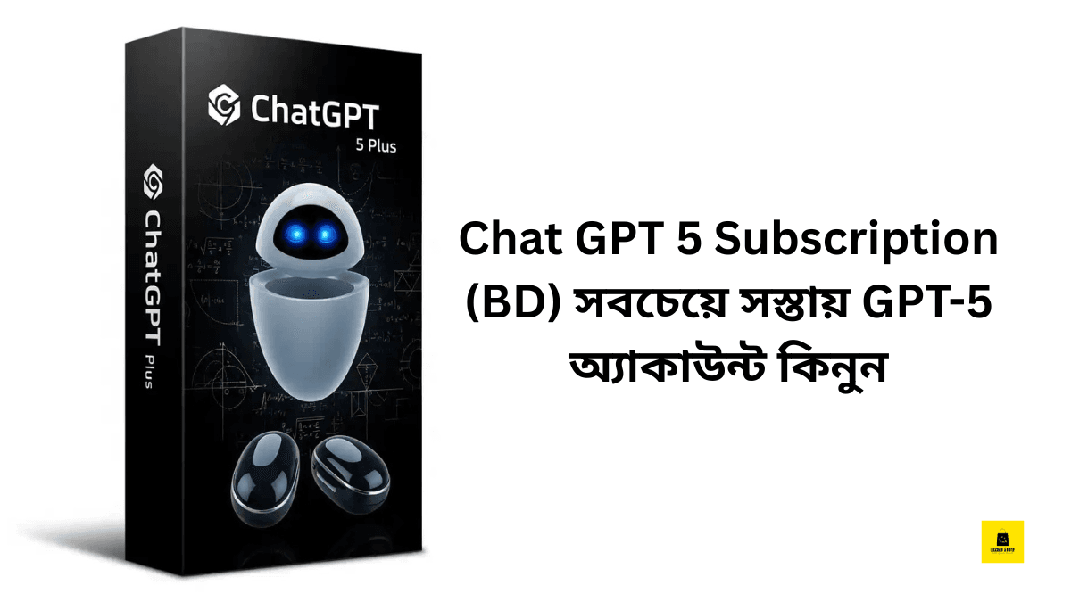 Chat GPT 5 Subscription (BD) সবচেয়ে সস্তায় GPT-5 অ্যাকাউন্ট কিনুন