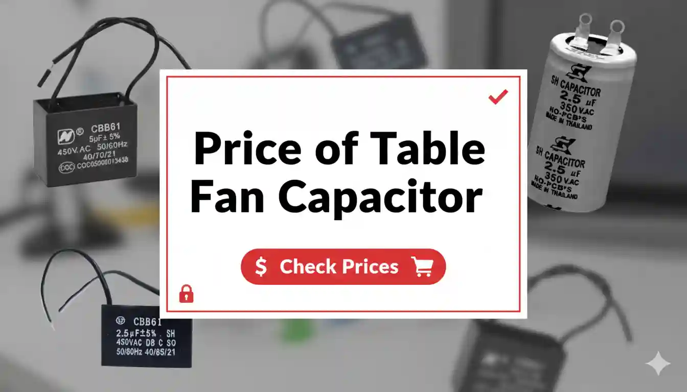 টেবিল ফ্যানের ক্যাপাসিটর এর দাম