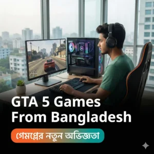 GTA 5 Games From Bangladesh